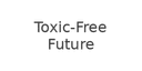 Toxic-Free Future logo